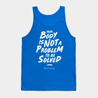 Your Body Is Not A Problem To Be Solved - Rascal Pink Tank Top